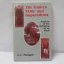 The Games Ethic and Imperialism: Aspects of the Diffusion of an Ideal