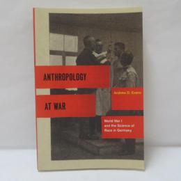 Anthropology at War: World War I and the Science of Race in Germany