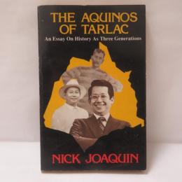 The Aquinos of Tarlac: An Essay on History as Three Generations