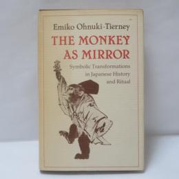 The Monkey as Mirror: Symbolic Transformations in Japanese History and Ritual