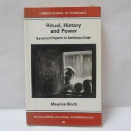 Ritual, History and Power: Selected Papers in Anthropology