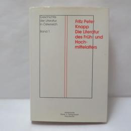 Fritz Peter Knapp Die Literatur des Früh- und Hoch-mittelalters　　Geschichte der Literatur in Österreich
Band 1