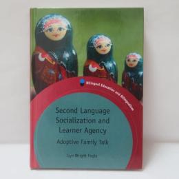 Second Language Socialization and Learner Agency: Adoptive Family Talk
