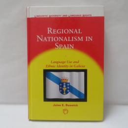 Regional Nationalism in Spain: Language Use and Ethnic Identity in Galicia
