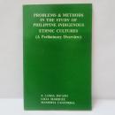 Problems & Methods in the Study of Philippine Indigenous Ethnic Cultures (A Preliminary Overview)