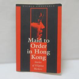 Maid to Order in Hong Kong: Stories of Filipina Workers
