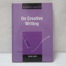 On Creative Writing (New Writing Viewpoints Book 4) 