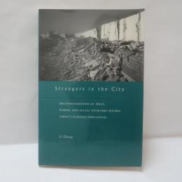 Strangers in the City: Reconfigurations of Space, Power, and Social Networks Within China's Floating Population