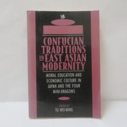 Confucian Traditions in East Asian Modernity: Moral Education and Economic Culture in Japan and the Four Mini-Dragons