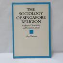 The Sociology of Singapore Religion: Studies in Christianity and Chinese Culture