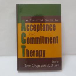 A Practical Guide to Acceptance and Commitment Therapy