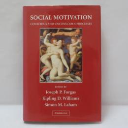 Social Motivation: Conscious and Unconscious Processes