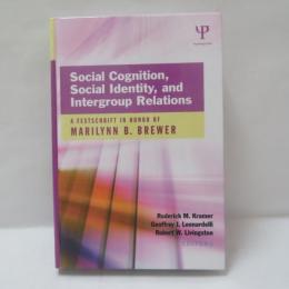 Social Cognition, Social Identity, and Intergroup Relations: A Festschrift in Honor of Marilynn B. Brewer