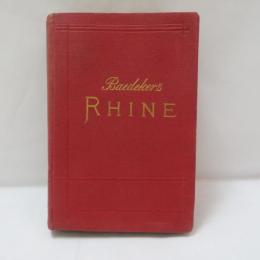 THE RHINE FROM THE DUTCH TO THE ALSATIAN FRONTIER: HANDBOOK FOR TRAVELLERS