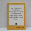 The Freemason's Hand-Book: Containing The Ritual Of Freemasonry, As Practiced In The Lodges Of The United States