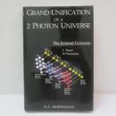 Grand Unification of a 2 Photon Universe: The Existent Universe