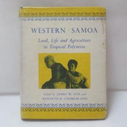 WESTERN SAMOA. LAND, LIFE AND AGRICULTURE IN TROPICAL POLYNESIA.