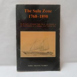 The Sulu Zone, 1768-1898　The Dynamics of External Trade, Slavery, and Ethnicity in the Transformation of a Southeast Asian Maritime State