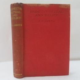  PRIMITIVE RITUAL AND BELIEF, AN ANTHROPOLOGICAL ESSAY