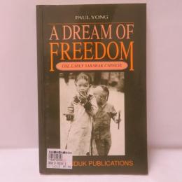A Dream of Freedom. The Early Sarawak Chinese