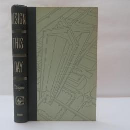 Design This Day: The Technique of Order in the Machine Age