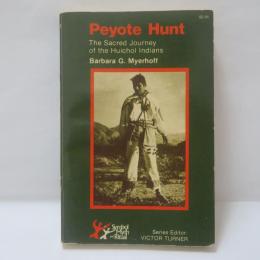 Peyote Hunt: The Sacred Journey of the Huichol Indians