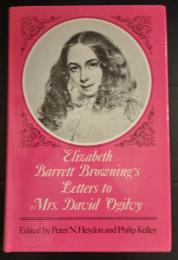 Elizabeth Barrett Browning's Letters to Mrs. David Ogilvy