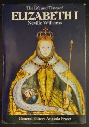 The Life and Times of Elizabeth I