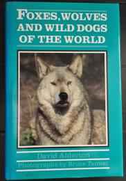 Foxes, Wolves, and Wild Dogs of the World