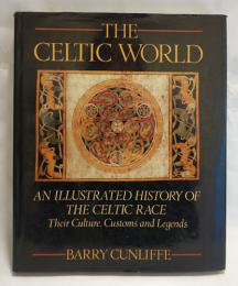 The Celtic World: An Illustrated History of the Celtic Race