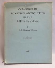 Catalogue of Egyptian antiquities in the British Museum. Vol. V: Early dynastic objects