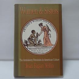 Women and Sisters: The Antislavery Feminists in American Culture 