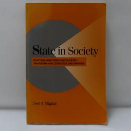 State in Society: Studying How States and Societies Transform and Constitute One Another