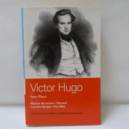 Victor Hugo: Four Plays　　 Marion de Lorme; Hernani; Lucretia Borgia; Ruy Blas: "Hernani","Marion De Lorme","Lucrece Borgia","Ruy Blas"