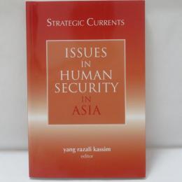 Strategic CurrentS 
ISSUES IN HUMAN SECURITY IN ASIA 