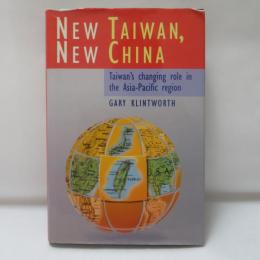 New Taiwan, New China: Taiwan's Changing Role in the Asia-Pacific Region