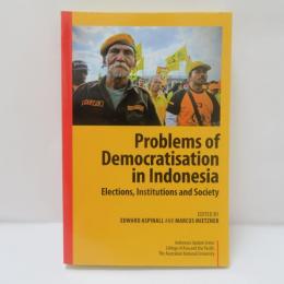 Problems of Democratisation in Indonesia: Elections, Institutions, and Society