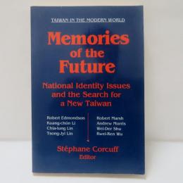 Memories of the Future: National Identity Issues and the Search for a New Taiwan