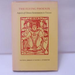 The Flying Phoenix: Aspects of Chinese Sectarianism in Taiwan