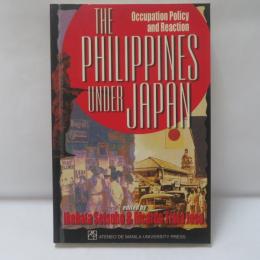 The Philippines Under Japan: Occupation Policy and Reaction 