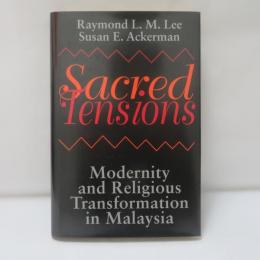 Sacred Tensions: Modernity and Religious Transformation in Malaysia
