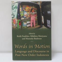 Words in Motion: Language and Discourse in Post-New Order Indonesia 