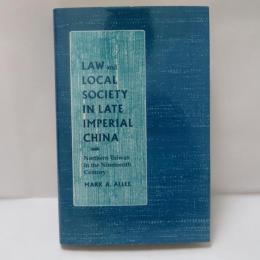 Law and Local Society in Late Imperial China: Northern Taiwan in the Nineteenth Century