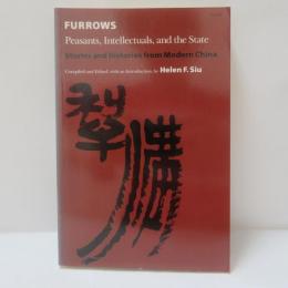 Furrows: Peasants, Intellectuals, and the State: Stories and Histories from Modern China 