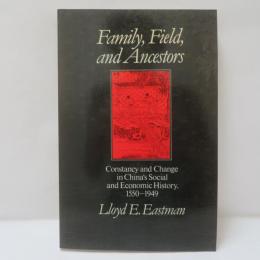 Family, Fields, and Ancestors: Constancy and Change in China's Social and Economic History, 1550-1949