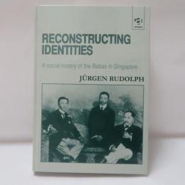 Reconstructing Identities, A social history of the Babas in Singapore