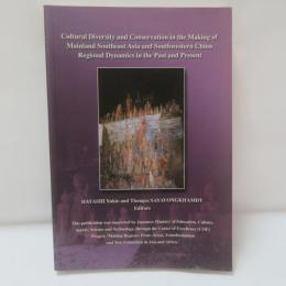 Cultural Diversity and Conservation in the Making of Mainland Southeast Asia and Southwestern China Regional Dynamics in the Past and Present