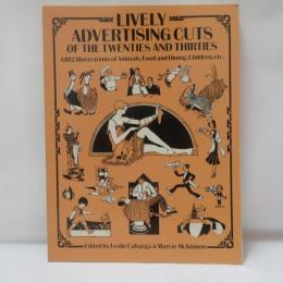 Lively Advertising Cuts of the Twenties and Thirties: 1,102 Illustrations of Animals, Food and Dining, Children, etc. 