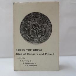 Louis the Great King of Hungary and Poland
