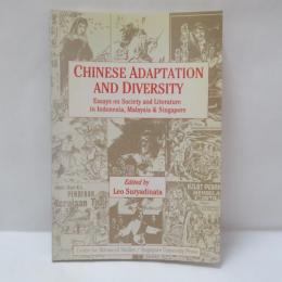 Chinese adaptation and diversity : essays on society and literature in Indonesia, Malaysia & Singapore